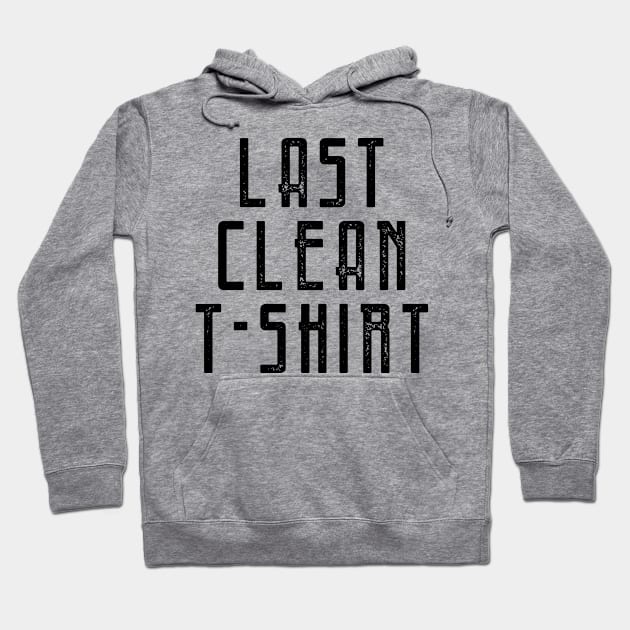 Last Clean T-shirt 2 Hoodie by By_Russso